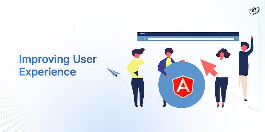 Benefits of Working with Specialized AngularJS Development Services Provider 14 Improving user experience
