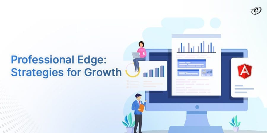 Benefits of Working with Specialized AngularJS Development Services Provider 6 Professional edge : strategies for growth