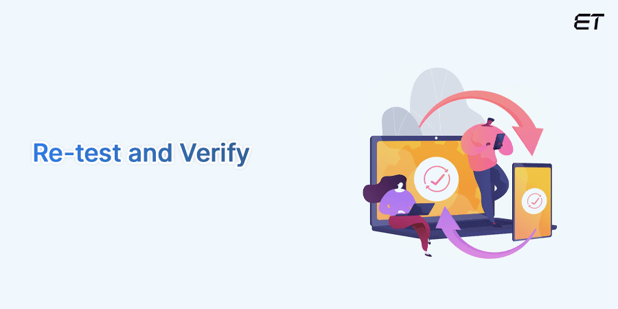Regression Testing: Concept, Process, and Benefits 11 Re-test and Verify