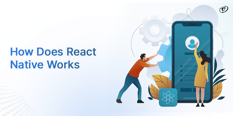 React vs React Native: A Guide to What and Which to Choose? 5 How Does React Native Work