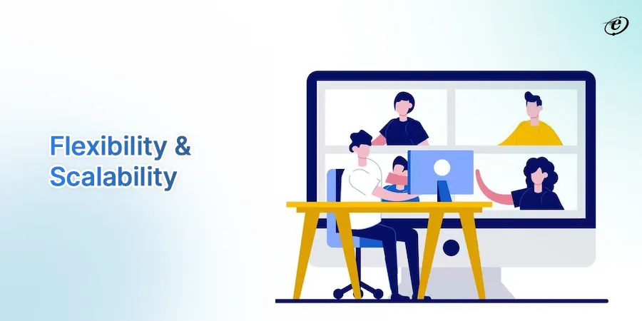 Flexibility & Scalability