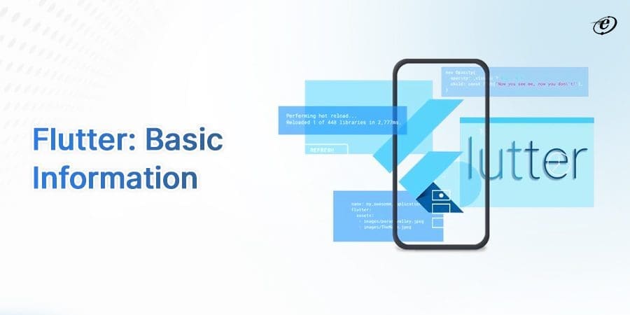 Advantages of Flutter app development for Enterprise-Level Applications 2 Flutter: Basic Information