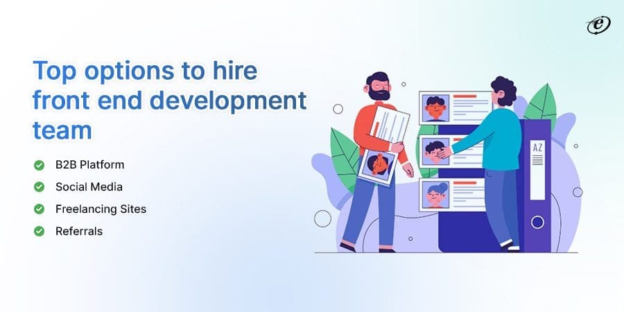 Building Strong Front-End Development Team: Hiring & Collaborating with Companies 5 Find Different Ways to Build your Front end Development Team
