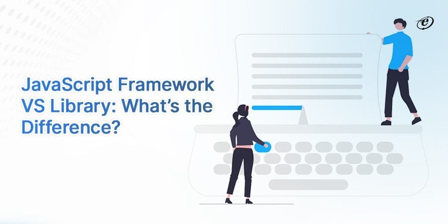 JavaScript Framework vs JavaScript Libraries