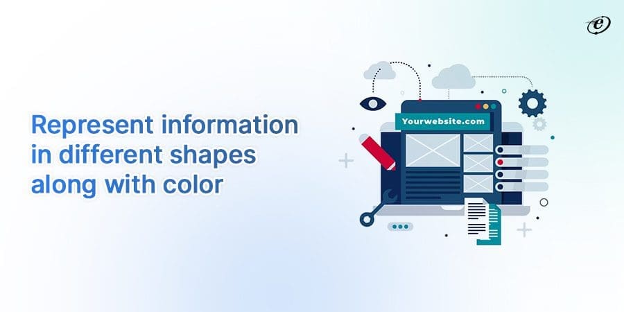 The Intersection of Front-End Development and Accessibility: Best Practices from Leading Companies 7 Represent information in different shapes along with color