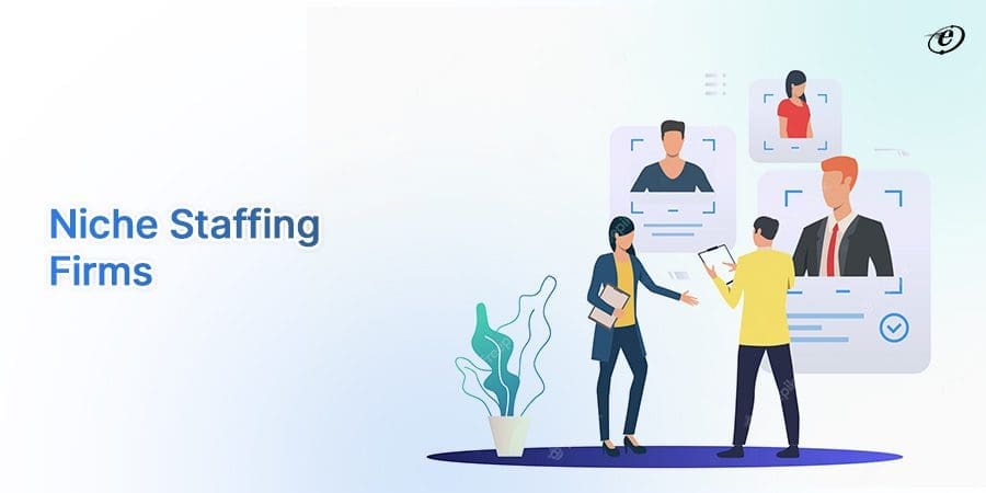 The Advent of Niche Staffing Companies