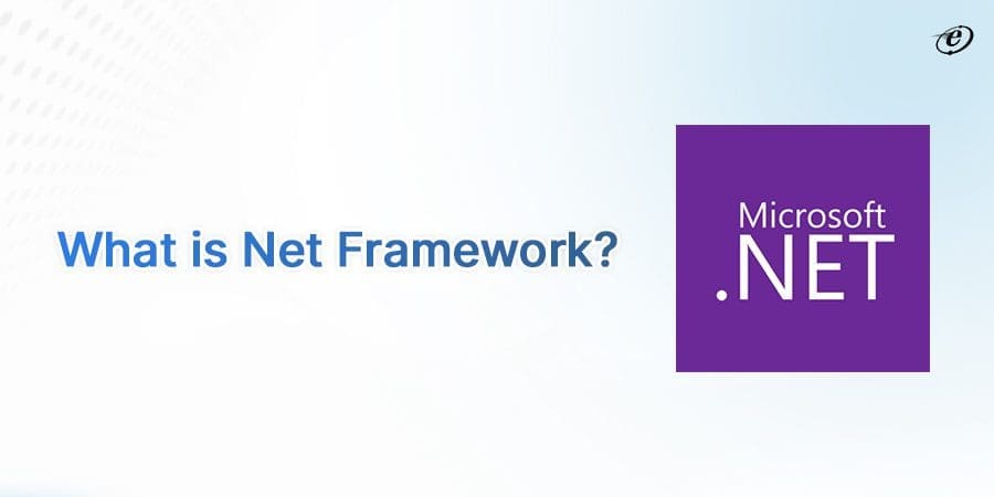 .NET Core vs .Net Framework: A Head-to-Head Comparison 2 Knowing Net Framework at a Glance