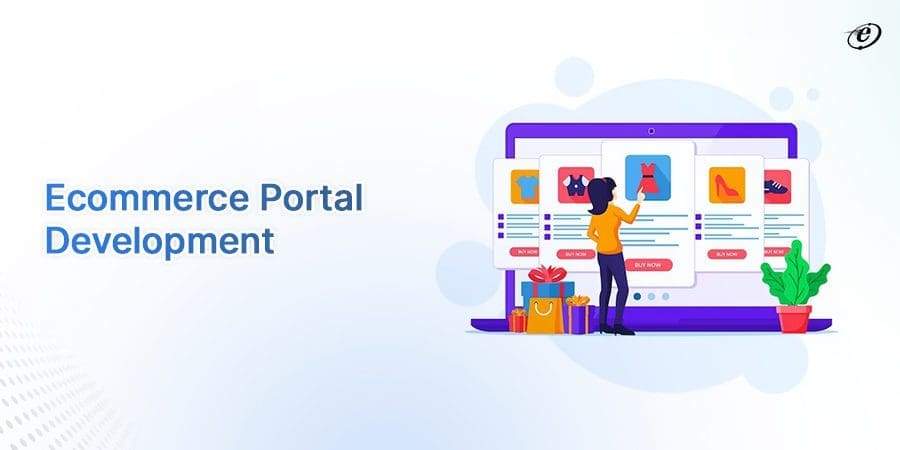 Ecommerce Portal Development: The Ultimate Guide 1 What is Ecommerce Portal Development?