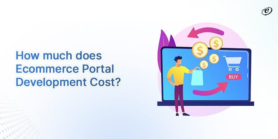 Ecommerce Portal Development: The Ultimate Guide 8 Find the Cost of Ecommerce Portal Development in 2023