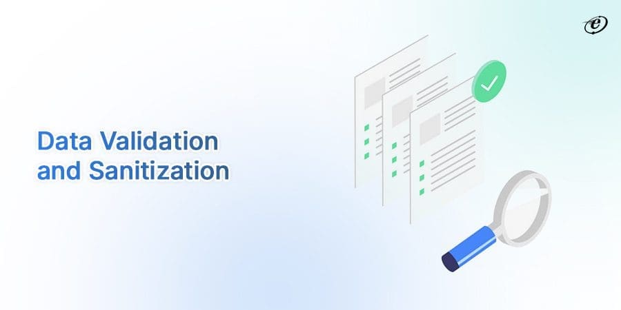 Input Validation and Data Sanitization