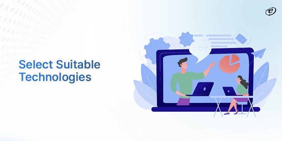 Front End Architecture: A Quick Walkthrough 11 Choose the Best Fit for Technologies