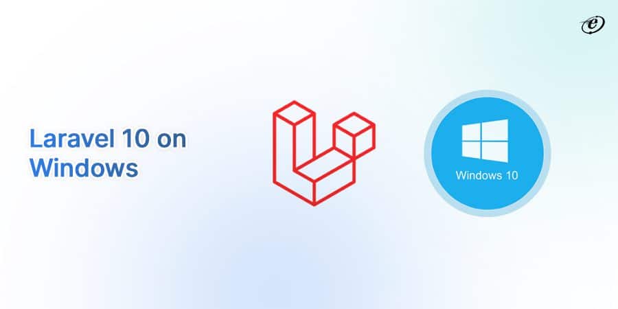 Laravel 10: All You Need to Know About the New Release 8 Laravel 10 on the Latest Windows Systems