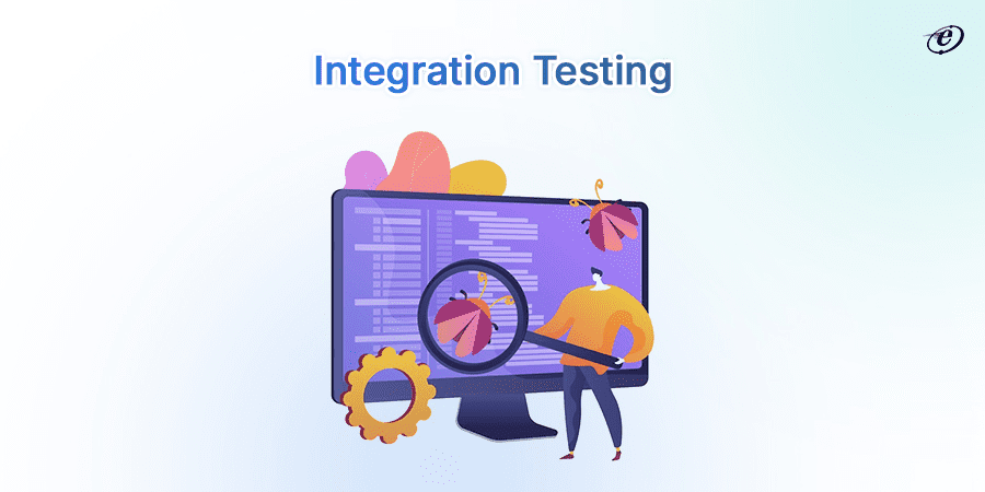 End to End Testing vs Integration Testing: In-Depth Comparison 4 4 4