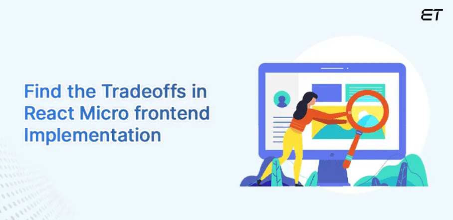 Mastering React Micro Frontend: A Deep Beginner's Guide 8 Exploring Tradeoffs in React Micro Frontend Development