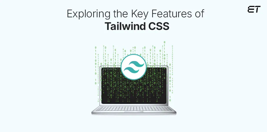 Why use Tailwind CSS A Look at Its Best Features
