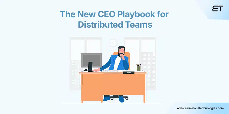 Distributed Team Management: A Modern CEO’s Playbook 4 The CEO’s Framework for Managing Distributed Teams